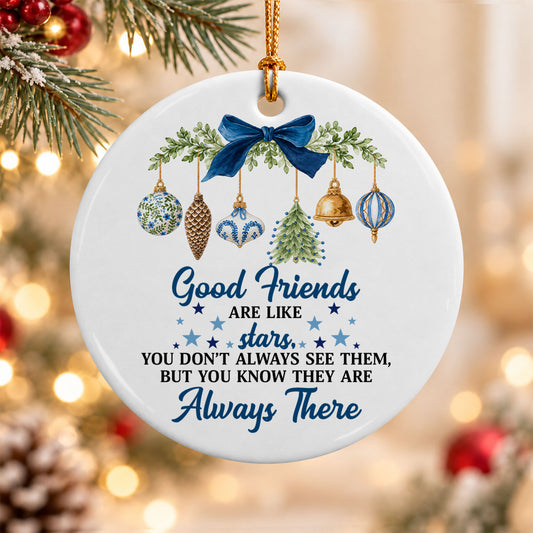 Christmas Ceramic Ornament - Good Friends are like Stars - Long Distance Friendship Gift, Best Friends Gift