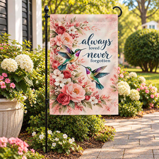 Memorial Garden Flag - Hummingbirds Floral Always Loved Never Forgotten - Sympathy Gift, Cemetery Decoration