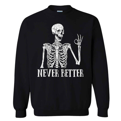 Funny Skeleton Coffee Halloween Sweatshirt, Never Better Graphic, Halloween Gift