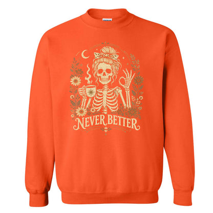 Funny Skeleton Coffee Halloween Sweatshirt, Never Better Graphic, Halloween Gift