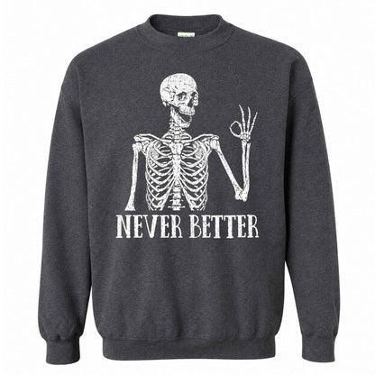 Funny Skeleton Coffee Halloween Sweatshirt, Never Better Graphic, Halloween Gift