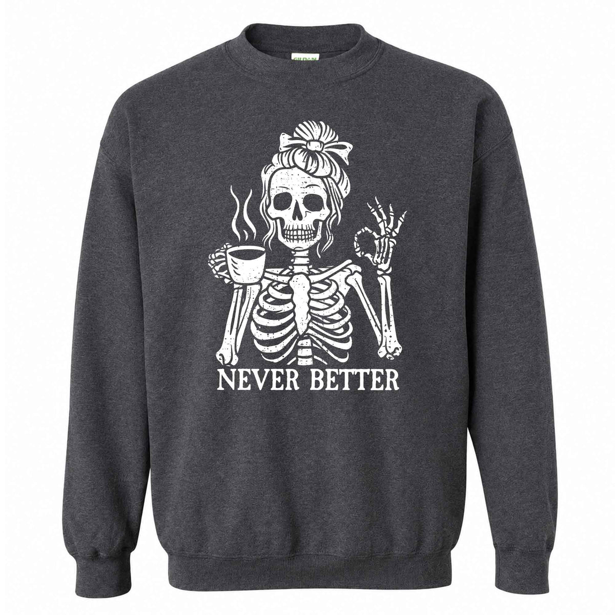 Funny Skeleton Coffee Halloween Sweatshirt, Never Better Graphic, Halloween Gift