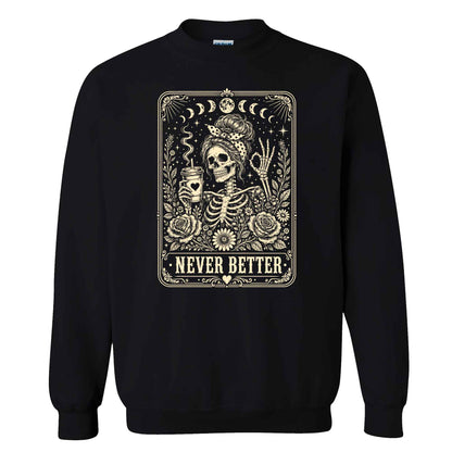 Funny Skeleton Coffee Halloween Sweatshirt, Never Better Graphic, Halloween Gift