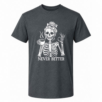 Funny Skeleton Coffee Halloween Sweatshirt, Never Better Graphic, Halloween Gift