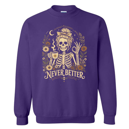 Funny Skeleton Coffee Halloween Sweatshirt, Never Better Graphic, Halloween Gift