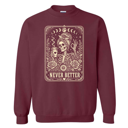 Funny Skeleton Coffee Halloween Sweatshirt, Never Better Graphic, Halloween Gift