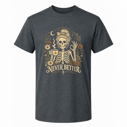 Funny Skeleton Coffee Halloween Sweatshirt, Never Better Graphic, Halloween Gift