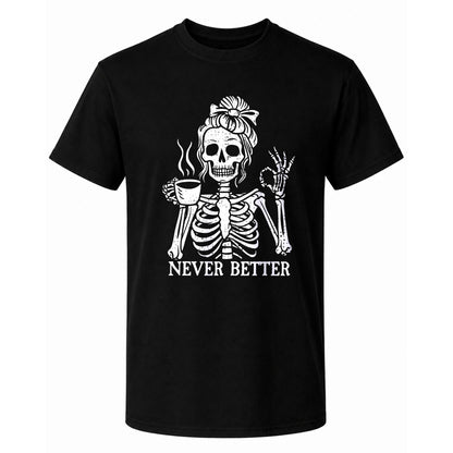 Funny Skeleton Coffee Halloween Sweatshirt, Never Better Graphic, Halloween Gift
