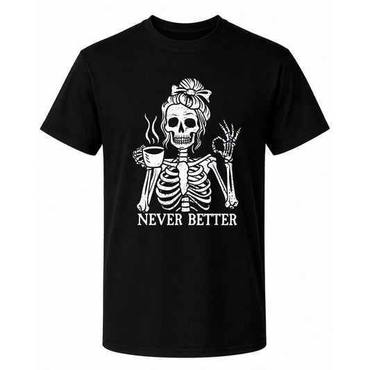 Funny Skeleton Coffee Halloween Sweatshirt, Never Better Graphic, Halloween Gift