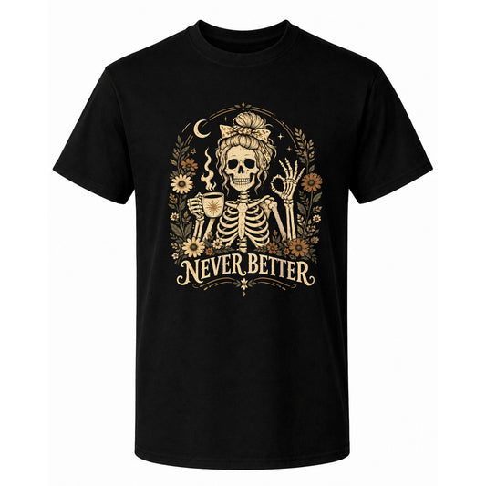 Funny Skeleton Coffee Halloween Sweatshirt, Never Better Graphic, Halloween Gift