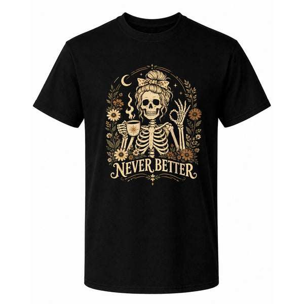 Funny Skeleton Coffee Halloween Sweatshirt, Never Better Graphic, Halloween Gift