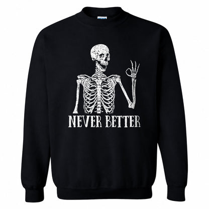 Funny Skeleton Coffee Halloween Sweatshirt, Never Better Graphic, Halloween Gift