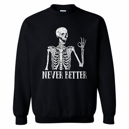 Funny Skeleton Coffee Halloween Sweatshirt, Never Better Graphic, Halloween Gift