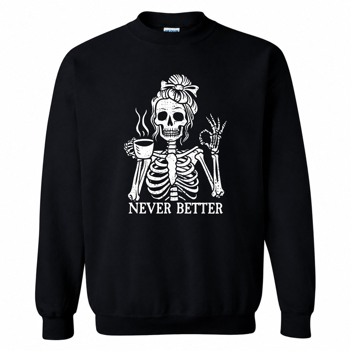 Funny Skeleton Coffee Halloween Sweatshirt, Never Better Graphic, Halloween Gift
