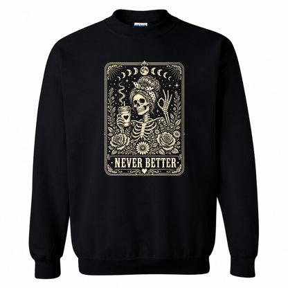 Funny Skeleton Coffee Halloween Sweatshirt, Never Better Graphic, Halloween Gift