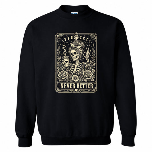 Funny Skeleton Coffee Halloween Sweatshirt, Never Better Graphic, Halloween Gift