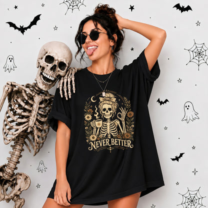 Funny Skeleton Coffee Halloween Sweatshirt, Never Better Graphic, Halloween Gift