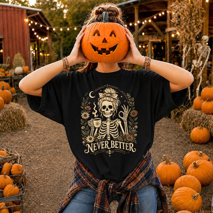 Funny Skeleton Coffee Halloween Sweatshirt, Never Better Graphic, Halloween Gift