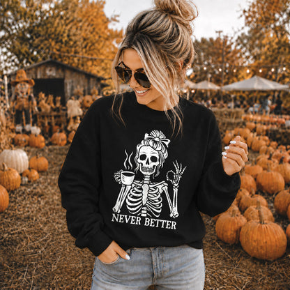 Funny Skeleton Coffee Halloween Sweatshirt, Never Better Graphic, Halloween Gift
