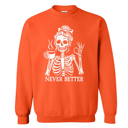 Funny Skeleton Coffee Halloween Sweatshirt, Never Better Graphic, Halloween Gift