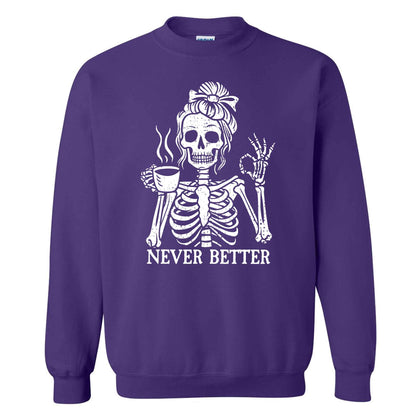 Funny Skeleton Coffee Halloween Sweatshirt, Never Better Graphic, Halloween Gift