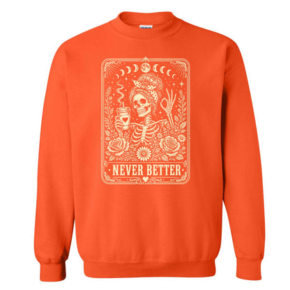 Funny Skeleton Coffee Halloween Sweatshirt, Never Better Graphic, Halloween Gift