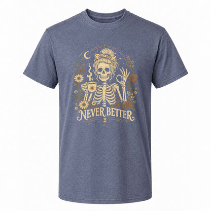 Funny Skeleton Coffee Halloween Sweatshirt, Never Better Graphic, Halloween Gift