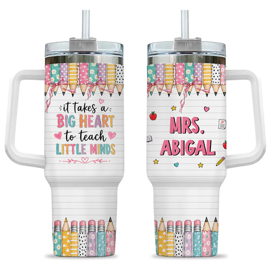 Personalized Teacher Tumbler - ItTakes a Big Heart To Teach Little Minds - Custom Teacher Name Tumbler, Thank You Gift For Teachers