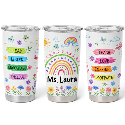 Rainbow Teacher Tumbler - Teach Love Inspire - Custom Teacher Name Travel Cup - Colorful Teacher Gift