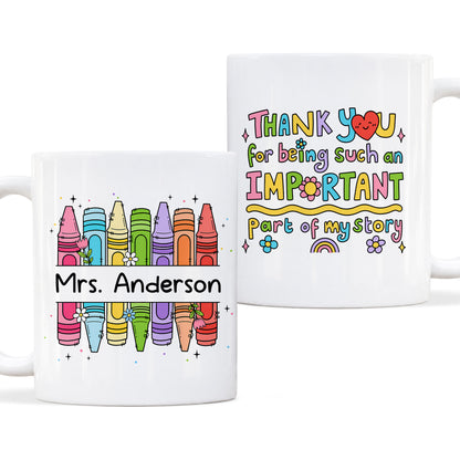 Crayon Teacher Mug - Thank You For Being An Important Part - Custom Appreciate Gift For Teachers