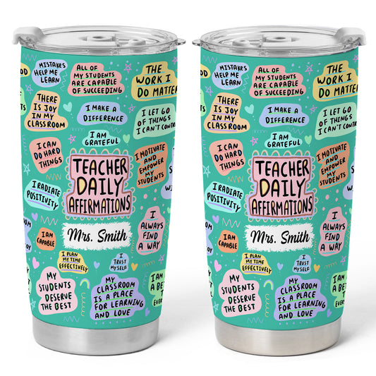 Personalized Teacher Tumbler - Teacher Daily Affirmations - Custom Teacher Name Stainless Steel Tumbler, Teacher Gift