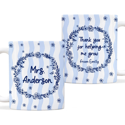 Blue Floral Teacher Mug - Thank You for Helping Me Grow - Custom Teacher Name Coffee Cup - Appreciation Gift for Teachers