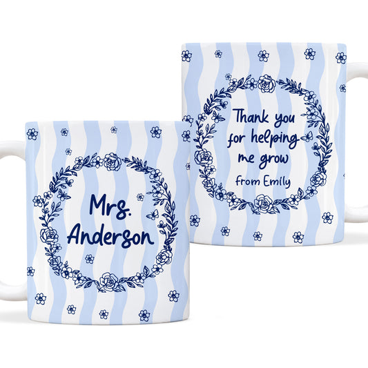 Blue Floral Teacher Mug - Thank You for Helping Me Grow - Custom Teacher Name Coffee Cup - Appreciation Gift for Teachers