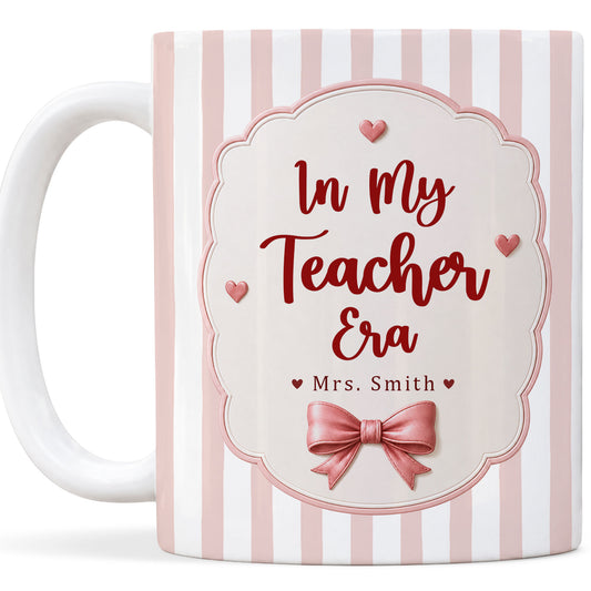 Personalized In My Teacher Era Mug - Custom Teacher Name Coffee Mug, First Day of School Teacher Gift, Teacher Appreciation Mug