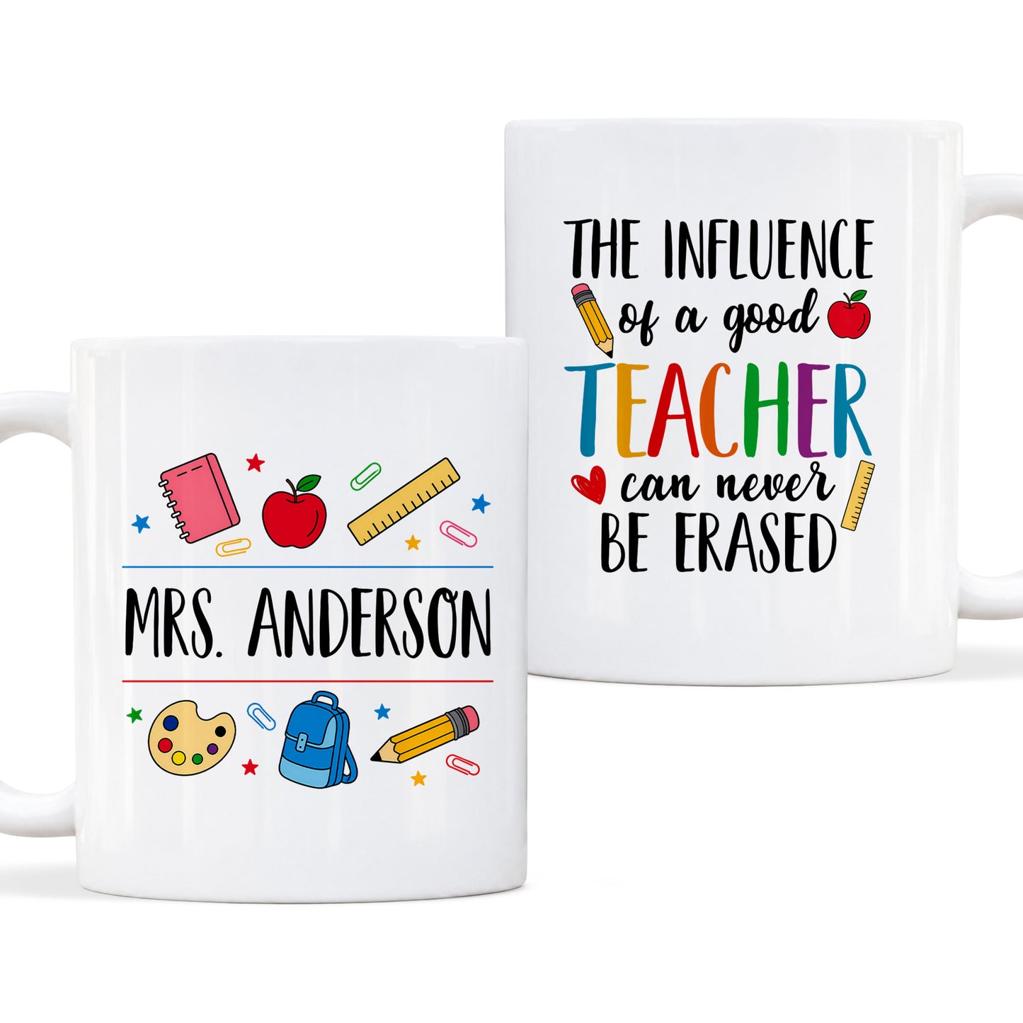 Colorful Teacher Mug - The Influence of a Good Teacher Can Never Be Erased - Custom Teacher Name Coffee Cup, Back To School Teacher Gift