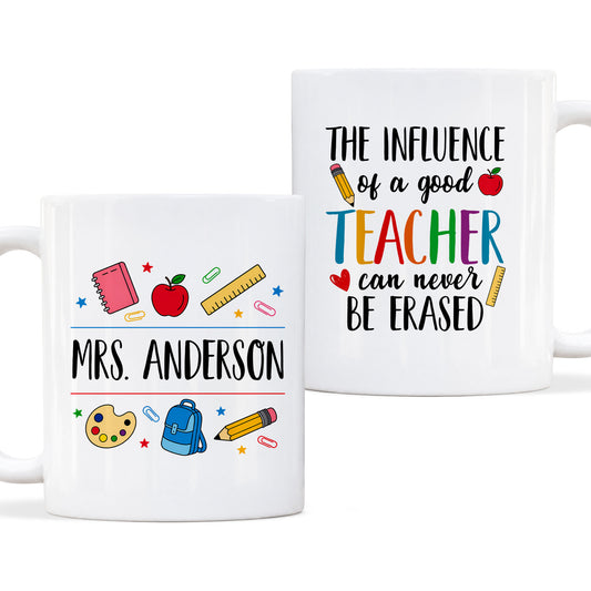 Colorful Teacher Mug - The Influence of a Good Teacher Can Never Be Erased - Custom Teacher Name Coffee Cup, Back To School Teacher Gift