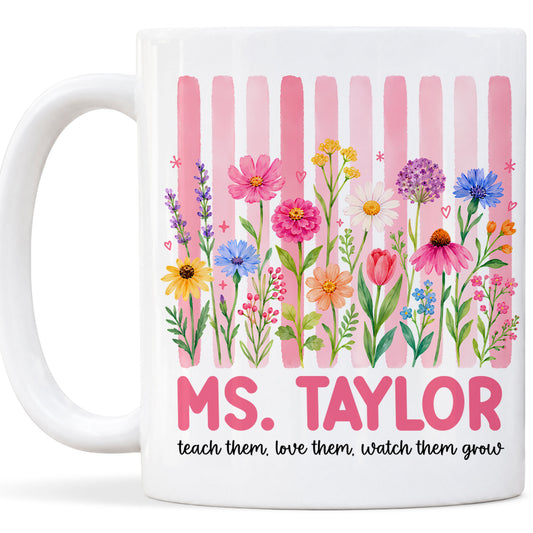 Pastel Floral Teacher Mug - Teach Them Love Them Watch Them Grow - Custom Name Teacher Coffee Cup - Back To School Gift for Teachers