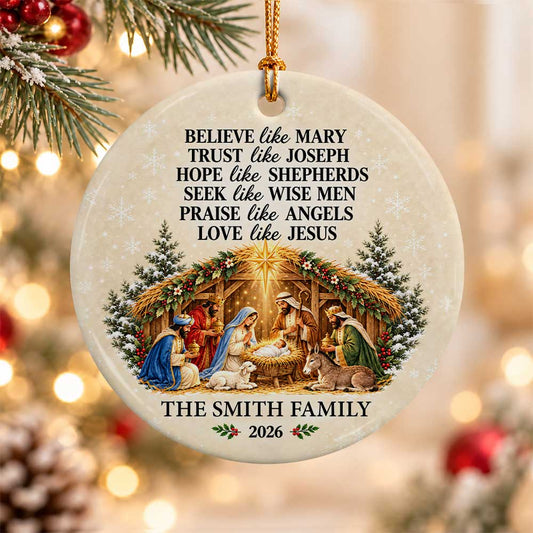 Personalized Ceramic Ornament - Believe Like Mary Love Like Jesus Nativity Scene - Christian Christmas Gift