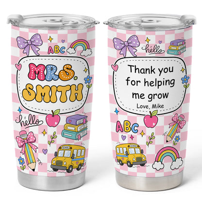 Colorful Teacher Tumbler - Custom Teacher Name & Student Message To Go Cup - Appreciation Gift for Teachers