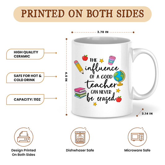 Colorful Teacher Mug - The Influence of a Good Teacher Can Never be Erased - Back To School Meaningful Gift for Teachers