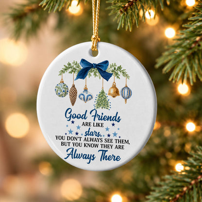 Christmas Ceramic Ornament - Good Friends are like Stars - Long Distance Friendship Gift, Best Friends Gift
