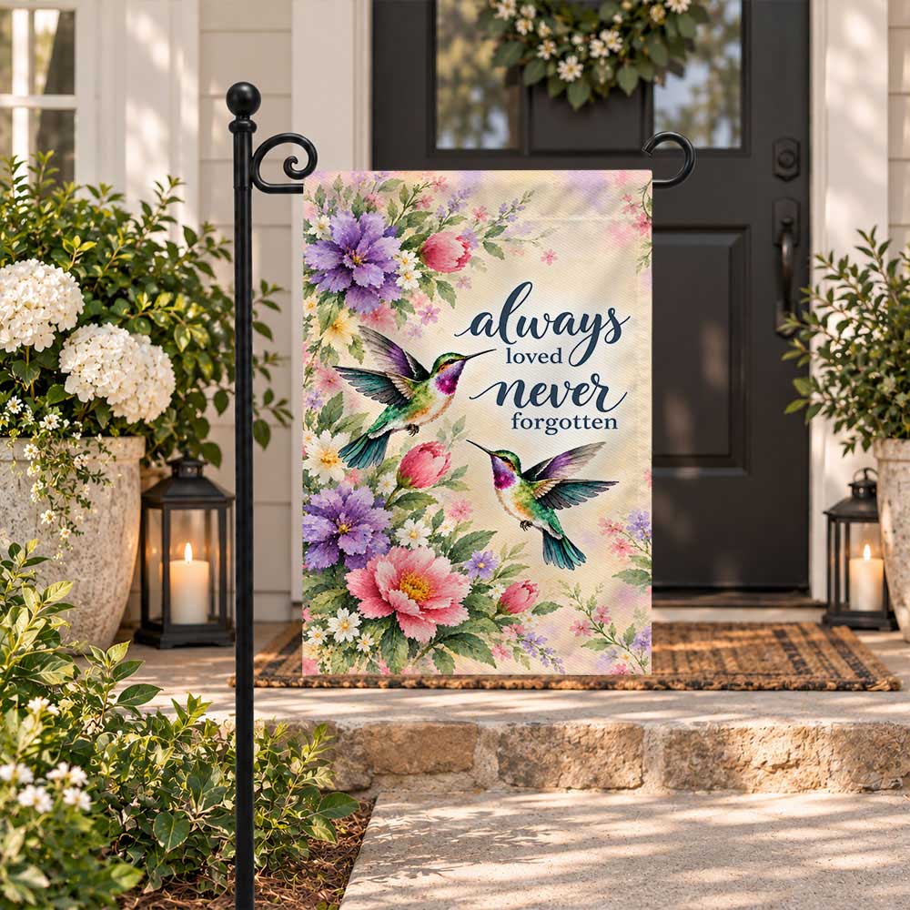 Memorial Garden Flag - Hummingbirds Floral Always Loved Never Forgotten - Sympathy Gift, Cemetery Decoration