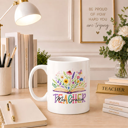 Floral Teacher Mug - Custom Teacher Name Ceramic Cup, Teacher Appreciation Gift