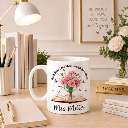 Vintage Birth Month Flower Teacher Mug - Teach Them Love Them Watch Them Bloom - Custom Teacher Name Coffee Cup - Appreciation Gift for Teacher