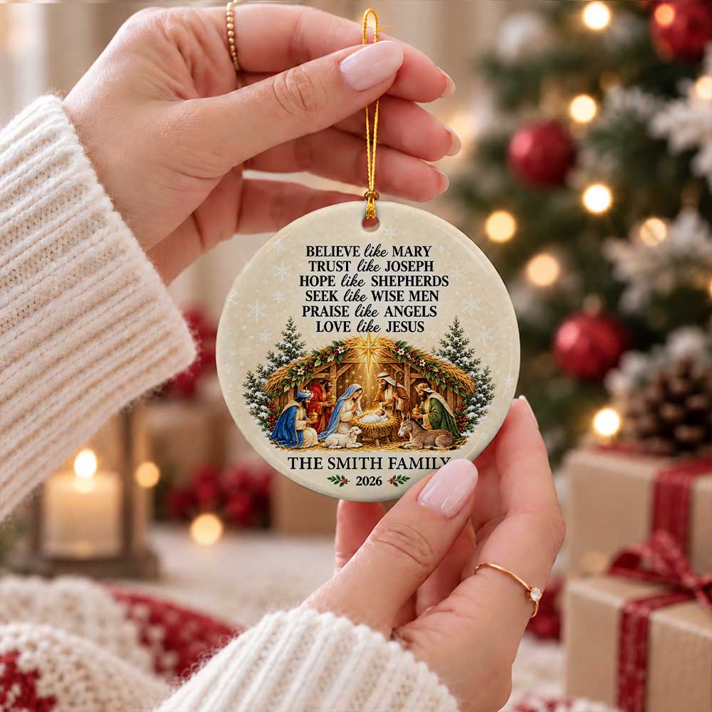 Personalized Ceramic Ornament - Believe Like Mary Love Like Jesus Nativity Scene - Christian Christmas Gift