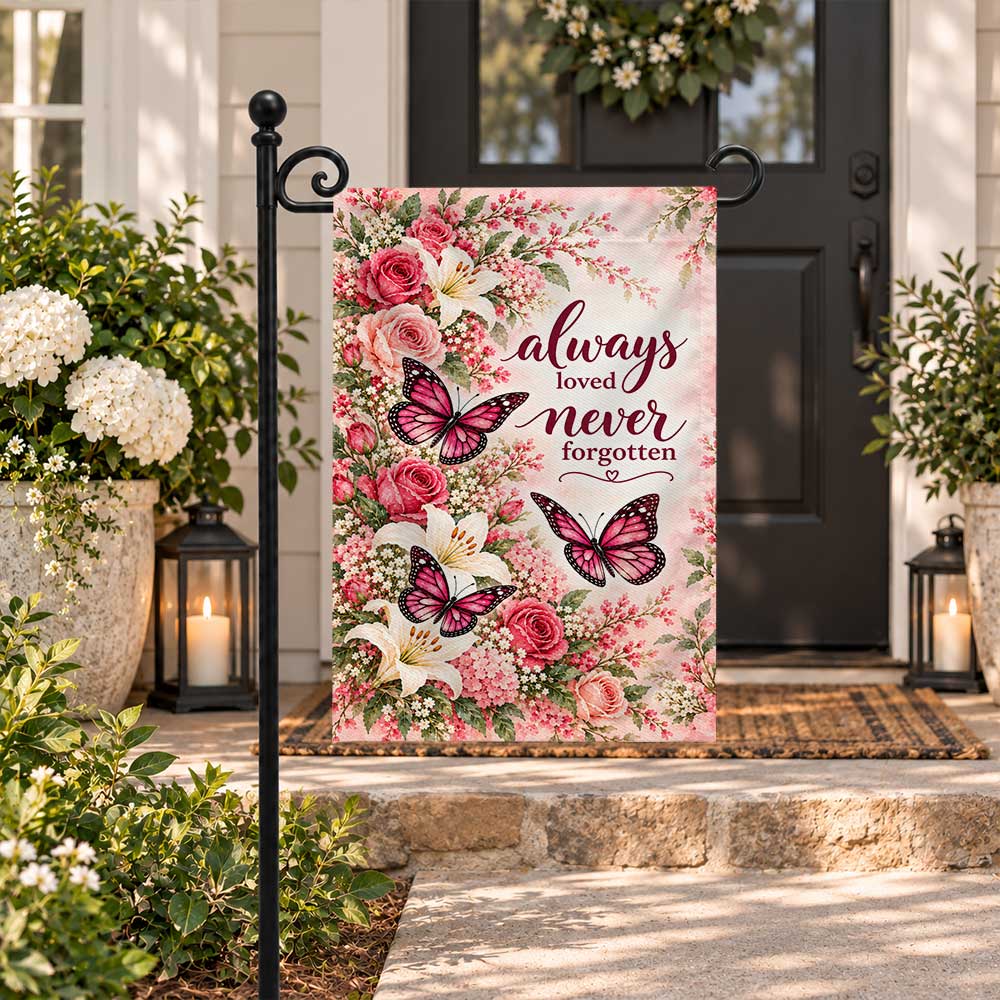 Memorial Garden Flag - Butterflies Floral Always Loved Never Forgotten - Sympathy Gift, Cemetery Decoration