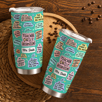 Personalized Teacher Tumbler - Teacher Daily Affirmations - Custom Teacher Name Stainless Steel Tumbler, Teacher Gift