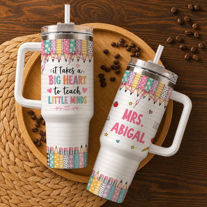 Personalized Teacher Tumbler - ItTakes a Big Heart To Teach Little Minds - Custom Teacher Name Tumbler, Thank You Gift For Teachers