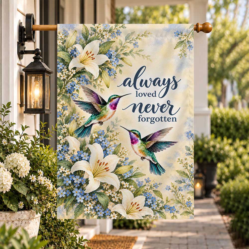 Memorial Garden Flag - Hummingbirds Floral Always Loved Never Forgotten - Sympathy Gift, Cemetery Decoration