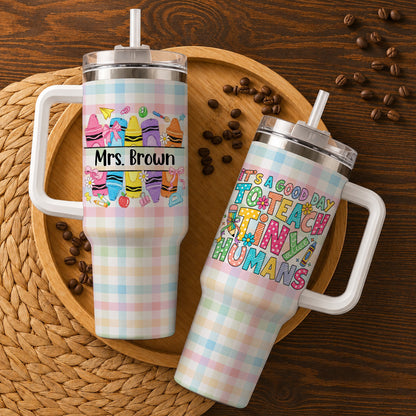 Colorful Teacher Tumbler with Handle - It's a Good Day to Teach Tiny Humans - Personalized Teacher Stainless Steel Tumbler - Back To School Gift for Teachers